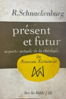 Présent et futur, aspects actuels de la théologie du Nouveau Testament