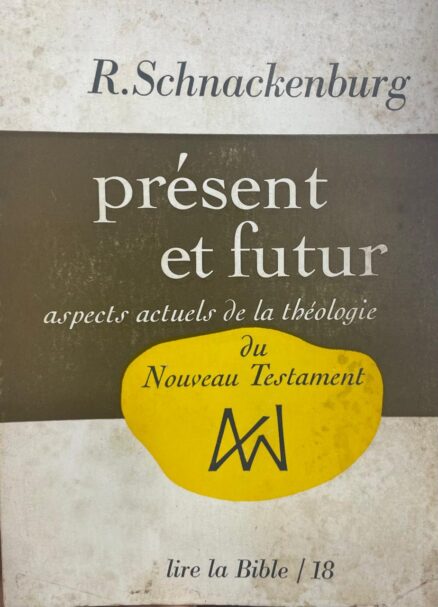 Présent et futur, aspects actuels de la théologie du Nouveau Testament