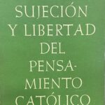 Sujeción y libertad del pensamiento católico