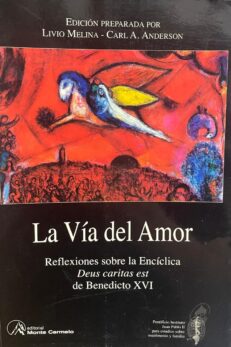 La vía del amor. Reflexiones sobre la Encíclica Deus caritas est de Benedicto XVI.
