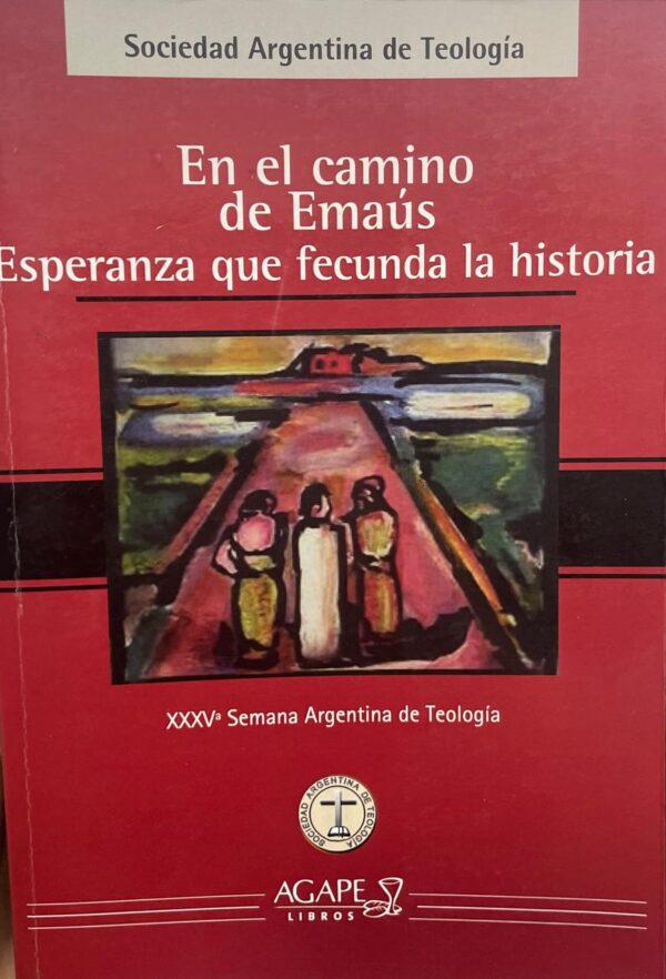 En el camino de Emaús. Esperanza que fecunda la historia.
