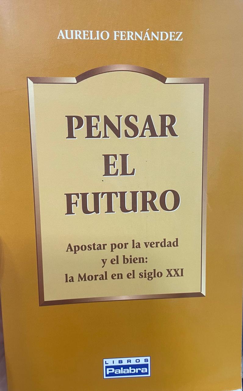 Pensar el futuro Pensar el futuro. Apostar por la verdad y el bin: la Moral en el siglo XXI. - Imagem 1