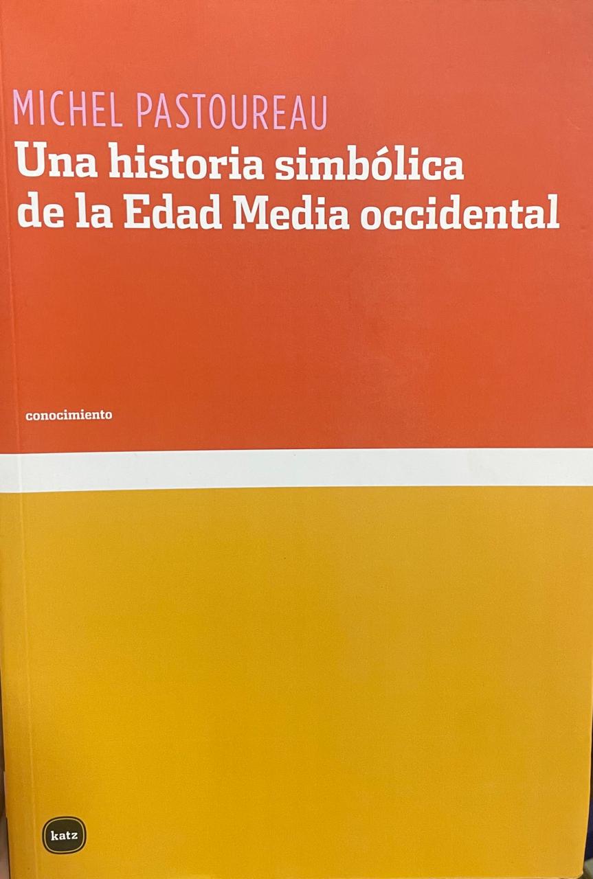 Michel Pastoreau Una historia simbólica de la Edad Media occidental - Imagem 1