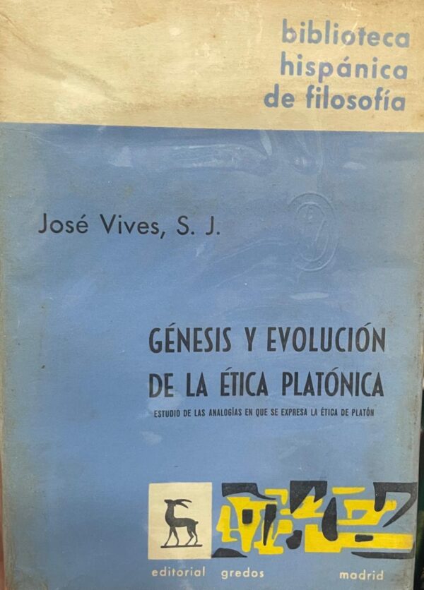 Génesis y evolución de la ética platónica. Estudio de las analogías en que se expresa la ética de Platón.