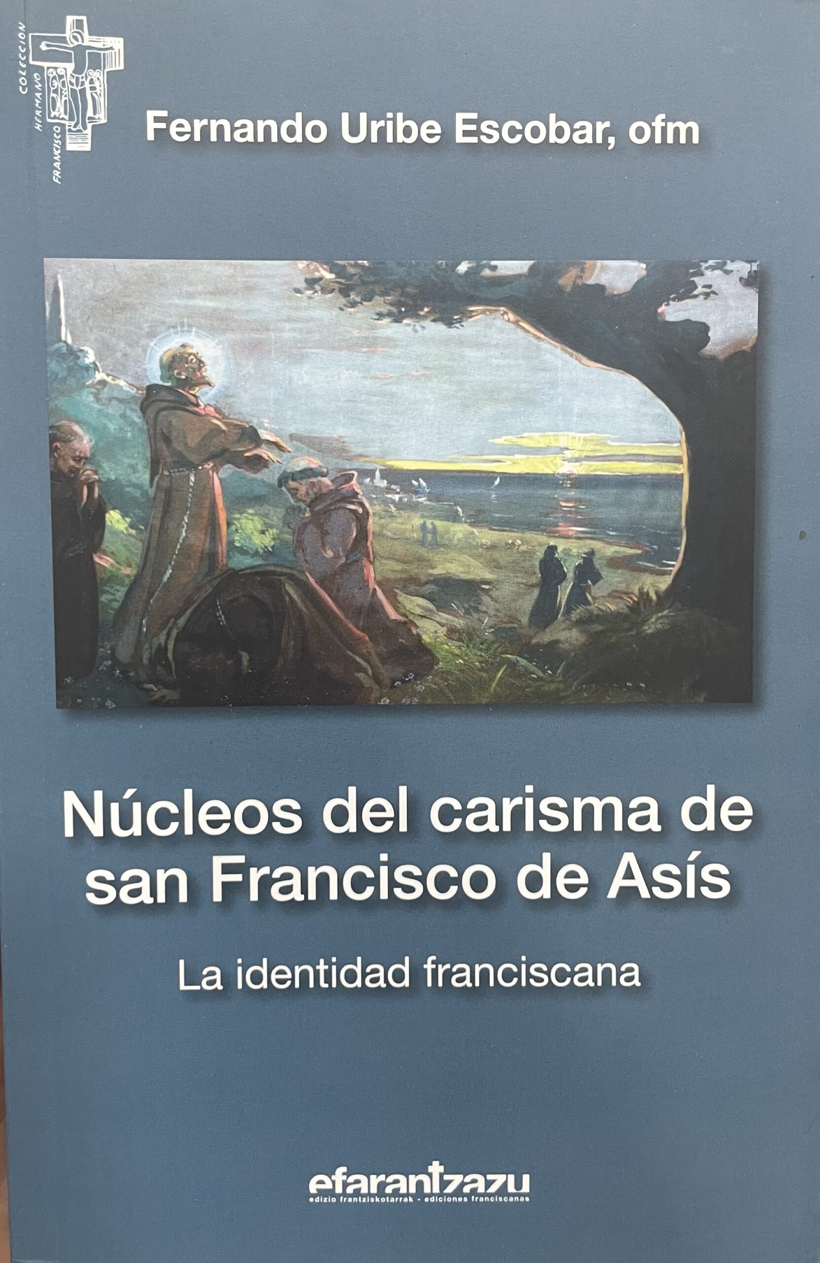Carisma franciscano Núcleos del carisma de san Francisco de Asís. La identidad franciscana. - Imagem 1