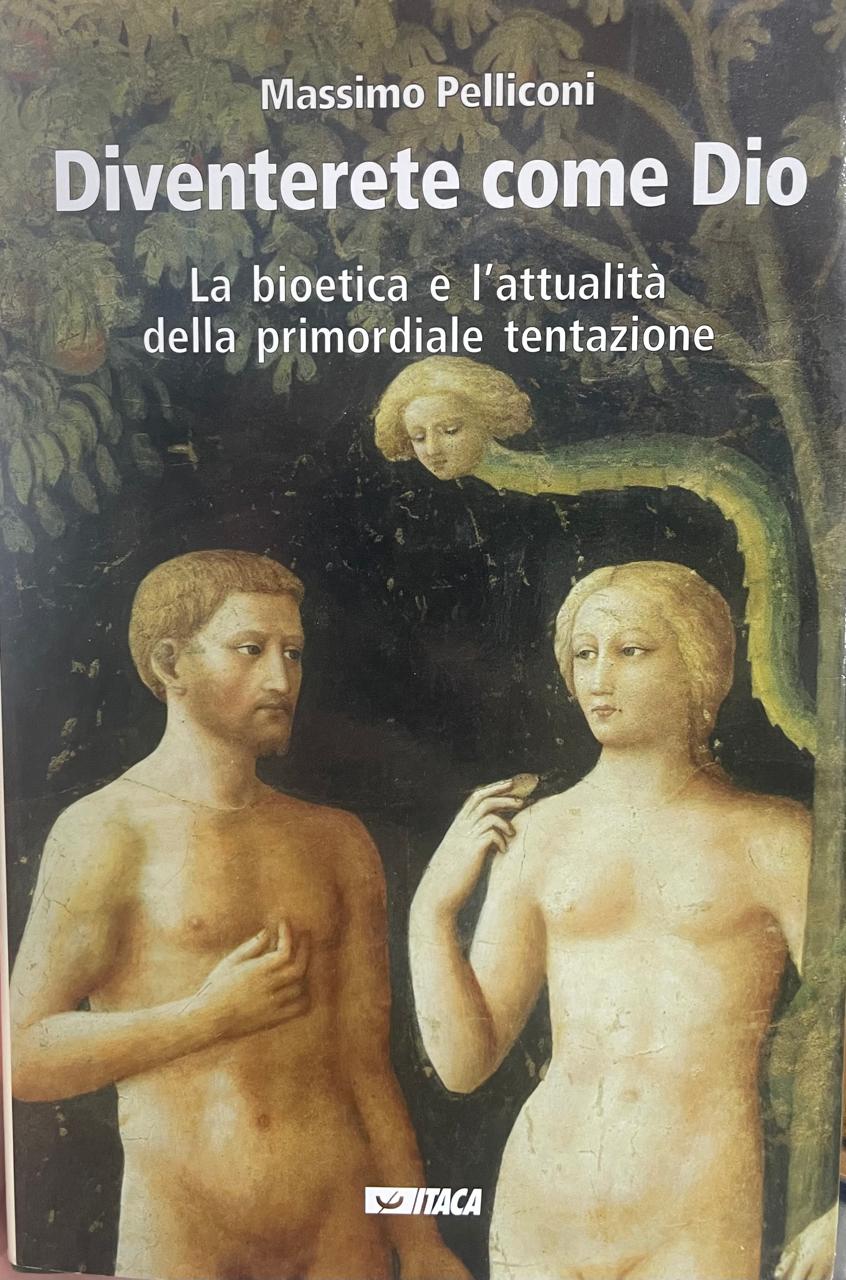 Diventerete Diventerete come Dio. La bioetica e l´attualità della primordiale tentazione. - Imagem 1
