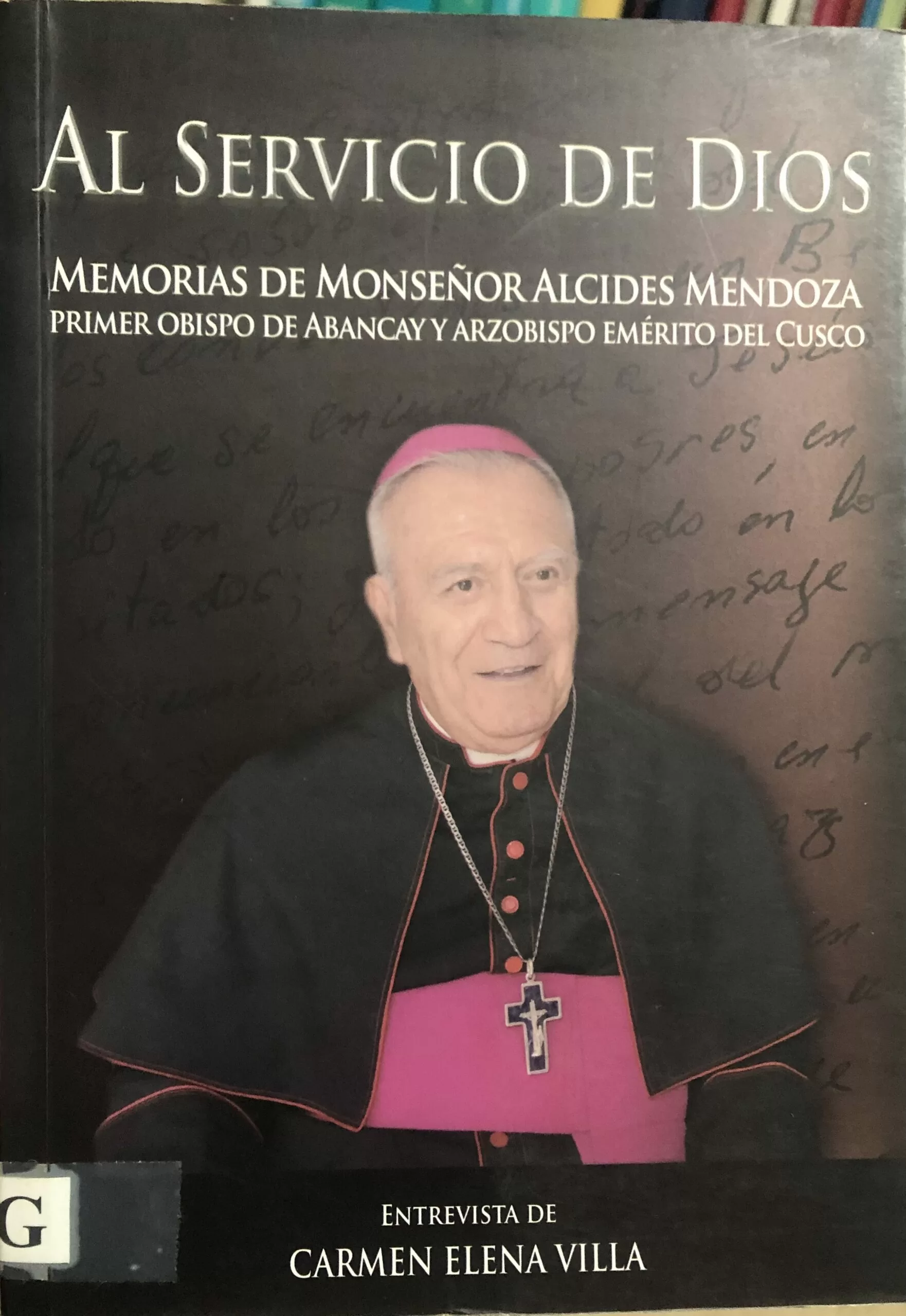 Al servicio de Dios (Memorias de Monseñor Alcides Mendoza)