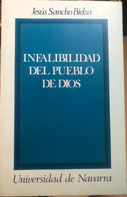Infalibilidad del Pueblo de Dios. 'Sensus Fidei' e infalibilidad orgánica de la Iglesia en la Constitución Lumen Gentium.