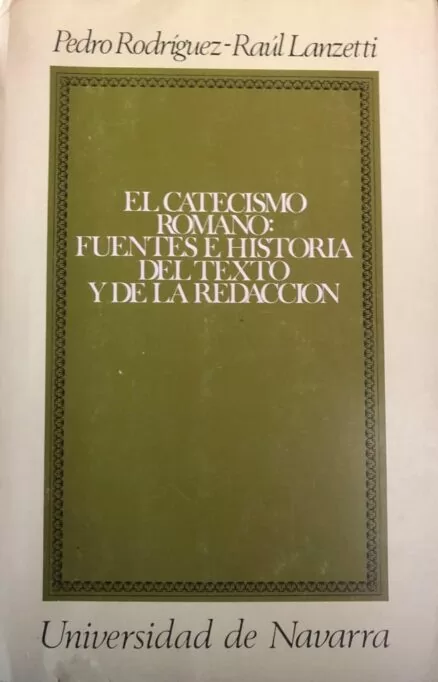 El Catecismo Romano: Fuentes e Historia del texto y de la redacción.