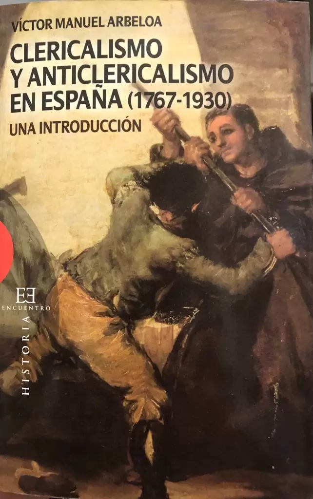 Clericalismo y anticlericalismo en España (1767-1930) Una introducción.