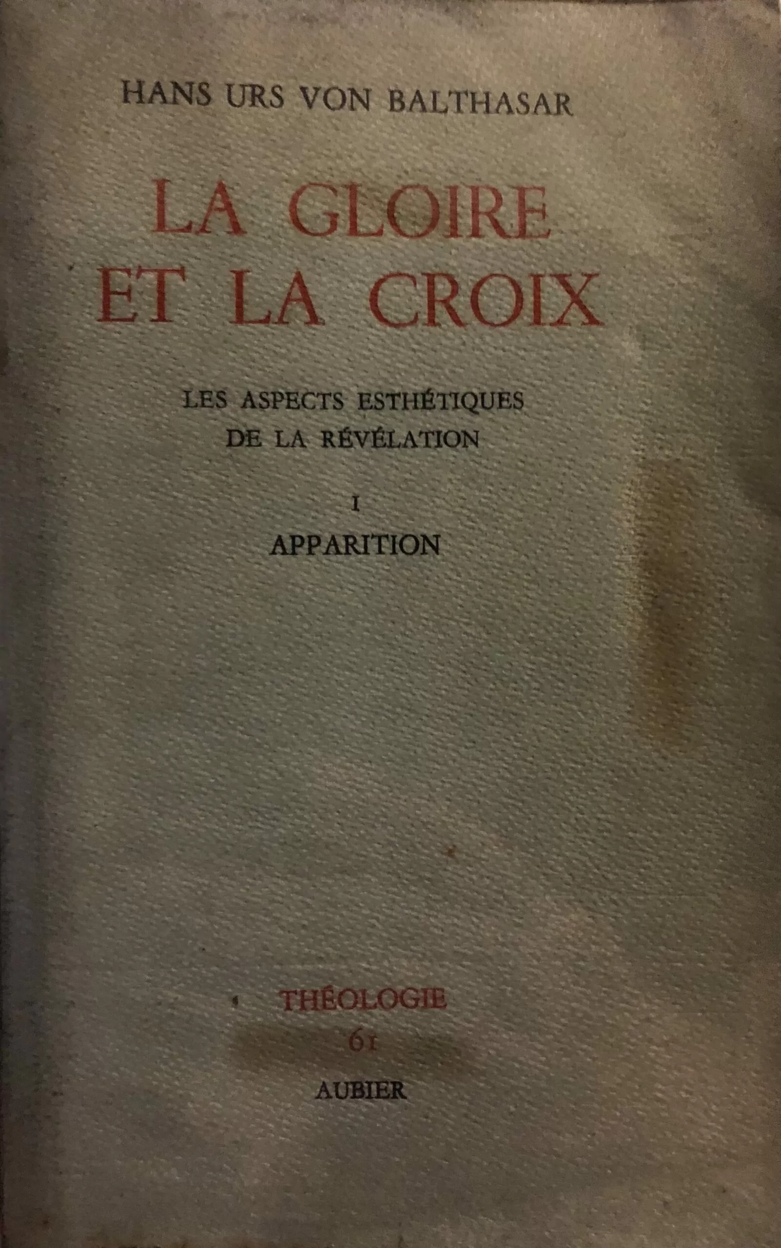 La Gloire et la croix. Les Aspects Esthétiques de la Revélation. I. APPARITION