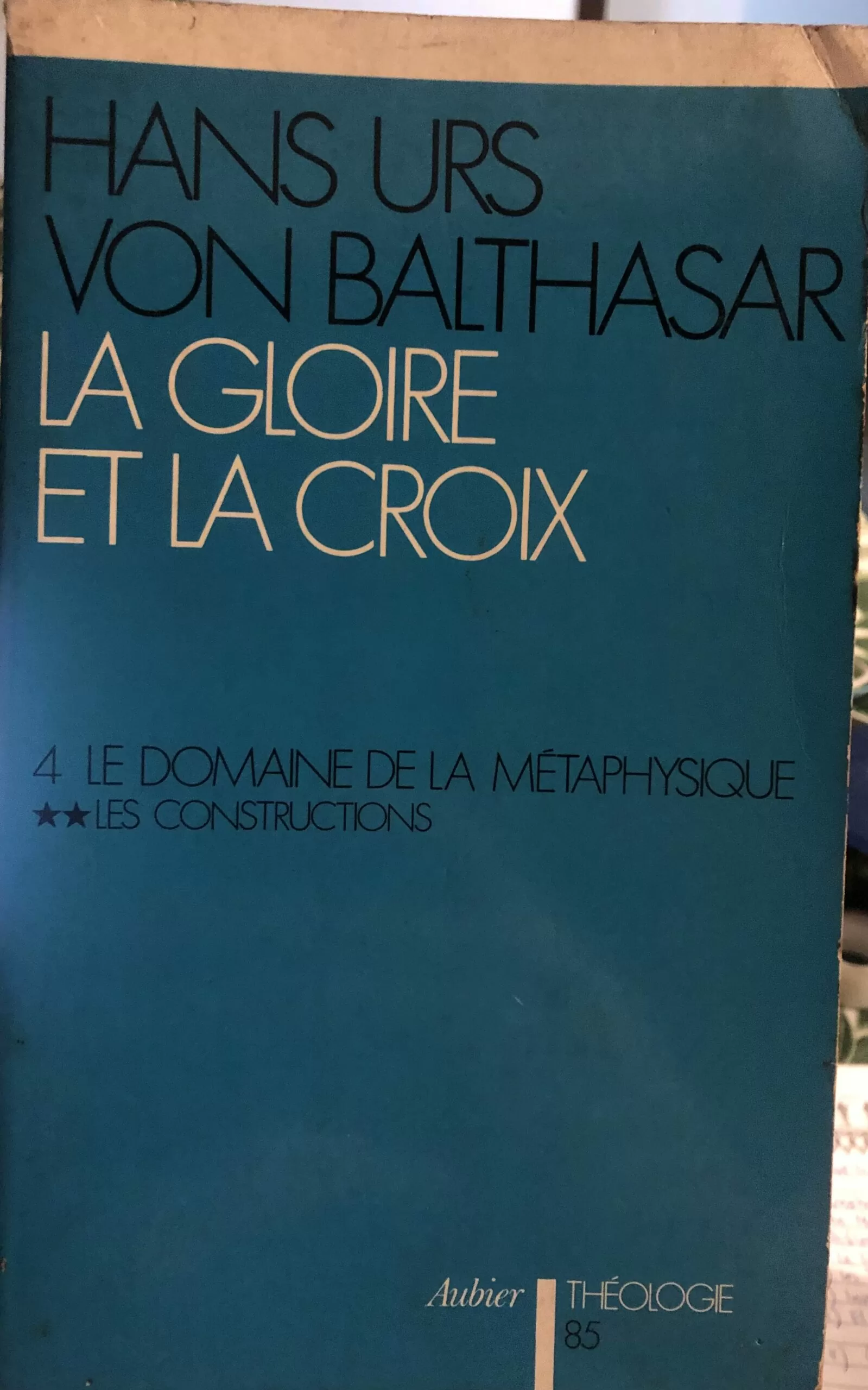 La Gloire et la croix. 4. LE DOMAINE DE LA MÉTAPHYSIQUE. LES CONSTRUCTIONS.