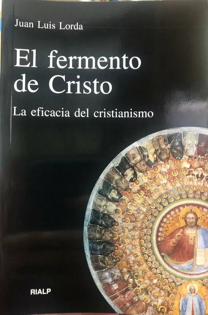 El fermento de Cristo. La eficacia del Cristianismo.