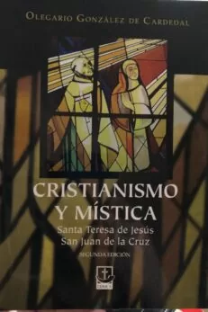 Cristianismo y Mística. Santa Teresa de Jesús. San Juan de la Cruz.