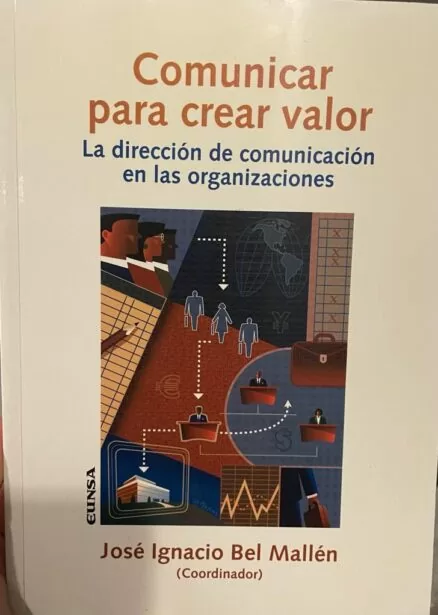 Comunicar para crear valor. La dirección de comunicación en las organizaciones.