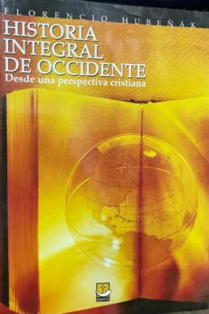 Historia Integral de Occidente. Desde una perspectiva cristiana.