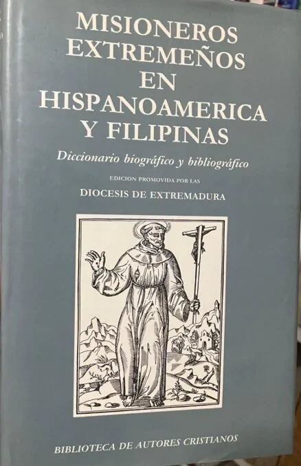 Misioneros extremeños en Hispanoamérica y Filipinas. Diccionario biográfico y bibliográfico.