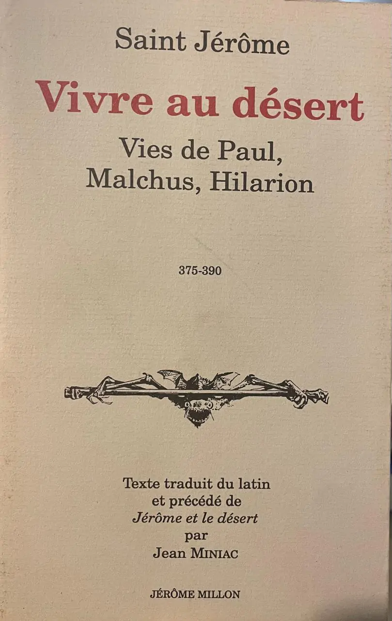 Vivre au désert. Vies de Paul, Malchus, Hilarion.