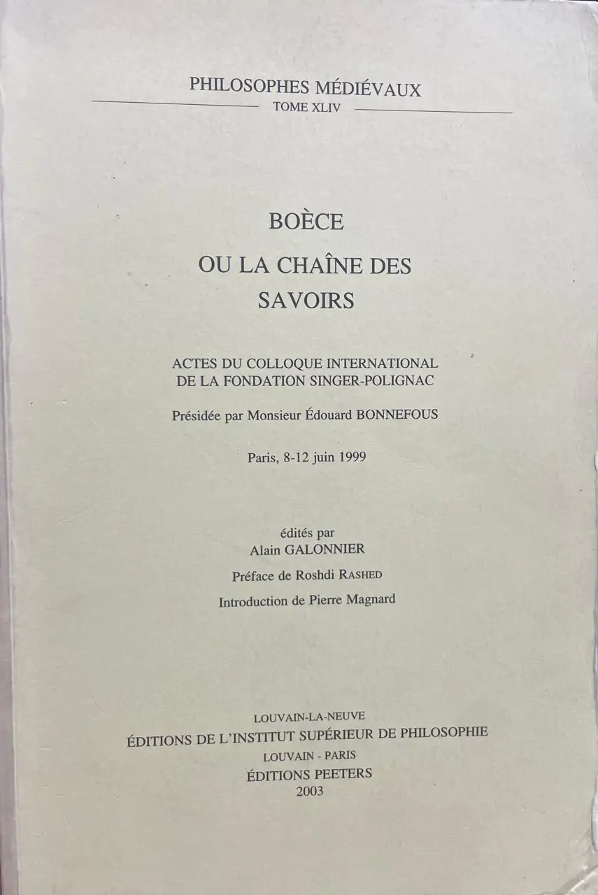 Boèce ou la chaîne des savoirs. Actes du colloque international de la fondation Singer-Polignac.