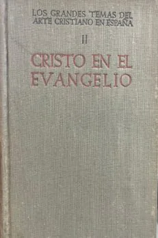 Los Grandes temas del Arte Cristiano en España. VOLUME II. Cristo en el Evangelio.