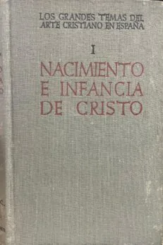Los Grandes temas del Arte Cristiano en España. VOLUME I. Nacimiento e infancia de Cristo.