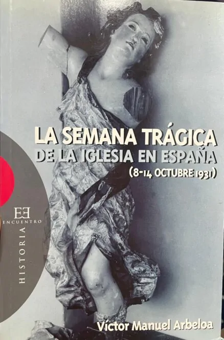La semana trágica de la Iglesia en España (8-14 Octubre 1931)