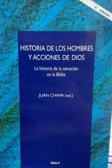 Historia de los hombres y acciones de Dios. La historia de la salvación en la Biblia.