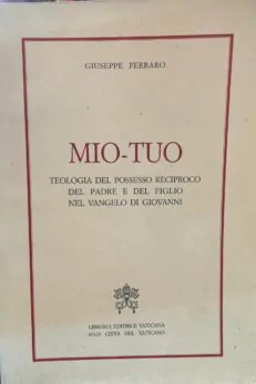 MIO-TU. Teologia del Possesso Reciproco del Padre e del Figlio nel Vangelo di Giovanni.