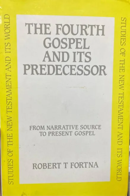 The fourth Gospel and its predecessor. From narrative source to present Gospel.